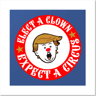 Elect a Clown Expect a Circus Trump Protest Design Posters and Art